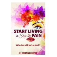 Start Living and Stop the Pain