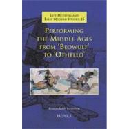 Performing the Middle Ages from Beowulf to Othello