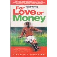 For Love or Money Manchester United and England - The Business of Winning