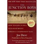 The Junction Boys How 10 Days in Hell with Bear Bryant Forged a Champion Team