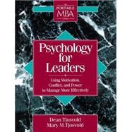 Psychology for Leaders Using Motivation, Conflict, and Power to Manage More Effectively