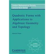 Quadratic Forms with Applications to Algebraic Geometry and Topology