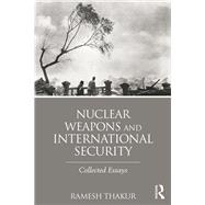 Nuclear Weapons and International Security: Collected Essays