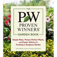 The Proven Winners Garden Book Simple Plans, Picture-Perfect Plants, and Expert Advice for Creating a Gorgeous Garden