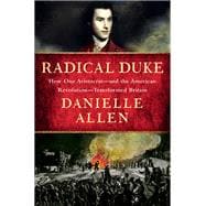 Radical Duke How One Aristocrat-and the American Revolution-Transformed Britain book cover, ISBN 9781631497551