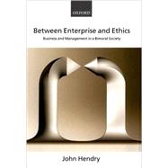 Between Enterprise and Ethics Business and Management in a Bimoral Society