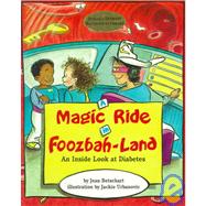 Magic Ride in Foozbah-Land : An Inside Look at Diabetes