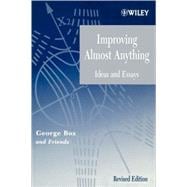 Improving Almost Anything Ideas and Essays