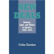 New Deals: Business, Labor, and Politics in America, 1920â€“1935