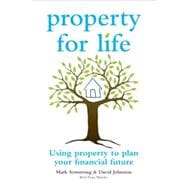 Property for Life Using Property to Plan Your Financial Future