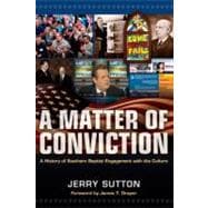 A Matter of Conviction A History of Southern Baptist Engagement with the Culture