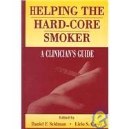 Helping the Hard-Core Smoker : A Clinician's Guide