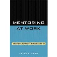 Mentoring at Work Developmental Relationships in Organizational Life