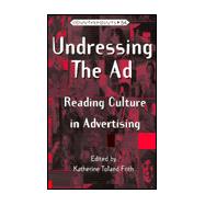 Undressing the Ad : Reading Culture in Advertising