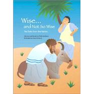 Wise...and Not So Wise: Ten Tales from the Rabbis