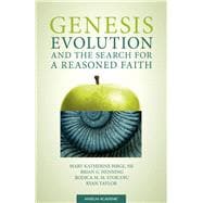 Genesis, Evolution, and the Search for a Reasoned Faith