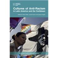 Cultures of Anti-racism in Latin America and the Caribbean