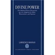 Divine Power The Medieval Power Distinction up to Its Adoption by Albert, Bonaventure, and Aquinas