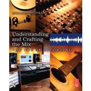 Understanding and Crafting the Mix: The Art of Recording
