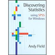 Discovering Statistics Using SPSS for Windows : Advanced Techniques for Beginners