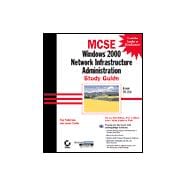 MCSE Windows 2000 Network Infrastructure Administration Study Guide with CDROM