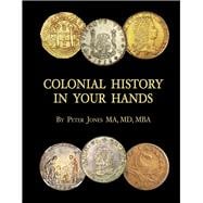 Colonial History in Your Hands A Colonial Coin Colector's Collection