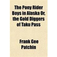 The Pony Rider Boys in Alaska Or, the Gold Diggers of Taku Pass