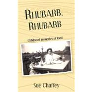 Rhubarb, Rhubarb: Childhood Memories of Food