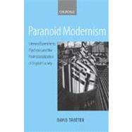 Paranoid Modernism Literary Experiment, Psychosis, and the Professionalization of English Society