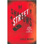 Street Shadows : A Memoir of Race, Rebellion, and Redemption