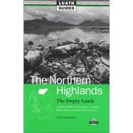 Northern Highlands : The Empty Lands, Lands of Endless Natural Beauty, Including Wester Ross, Caithness and Sutherland