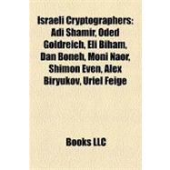 Israeli Cryptographers : Adi Shamir, Oded Goldreich, Eli Biham, Dan Boneh, Moni Naor, Shimon Even, Alex Biryukov, Uriel Feige