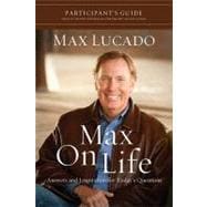 Max on Life Participant's Guide : Answers and Inspiration for Life's Questions