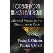 Foreign-Born African Americans: Silenced Voices In the Discourse On Race