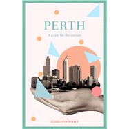 Perth A Guide for the Curious