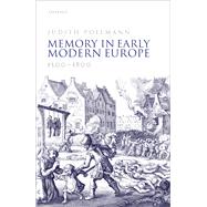 Memory in Early Modern Europe, 1500-1800