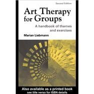 Art Therapy for Groups: A Handbook of Themes and Exercises