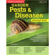 Home Gardener's Garden Pests & Diseases