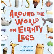 Around the World on Eighty Legs: Animal Poems Animal Poems