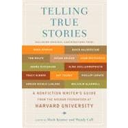 Telling True Stories : A Nonfiction Writers' Guide from the Nieman Foundation at Harvard University