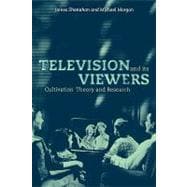 Television and its Viewers: Cultivation Theory and Research