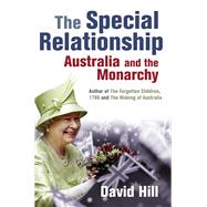 The Special Relationship Australia and the Monarchy,9780857987556