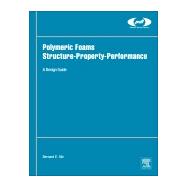 Polymeric Foams Structure-property-performance
