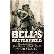 Hell's Battlefield The Australians in New Guinea in World War II