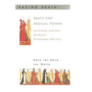 Death and Medical Power : An Ethical Analysis of Dutch Euthanasia Practice