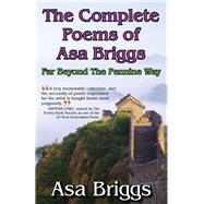 The Complete Poems of Asa Briggs Far Beyond the Pennine Way