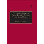 Decision-Making in Great Britain During the Suez Crisis: Small Groups and a Persistent Leader