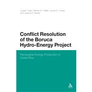 Conflict Resolution of the Boruca Hydro-Energy Project Renewable Energy Production in Costa Rica