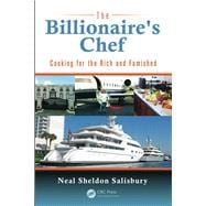 The Billionaire's Chef: Cooking for the Rich and Famished