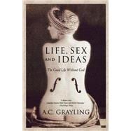 Life, Sex and Ideas The Good Life without God